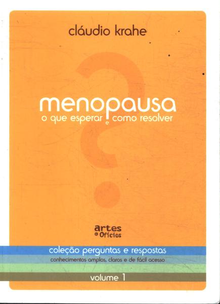 Menopausa: O Que Esperar E Como Resolver