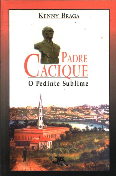 Padre Cacique, O Pedinte Sublime