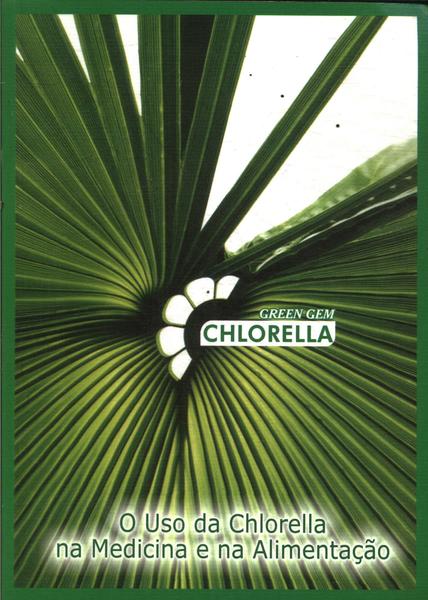 O Uso Da Chlorella Na Medicina E Na Alimentação