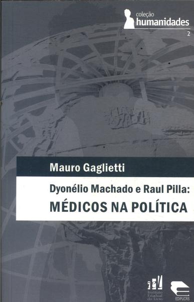 Dyonélio Machado E Raul Pilla: Médicos Na Política