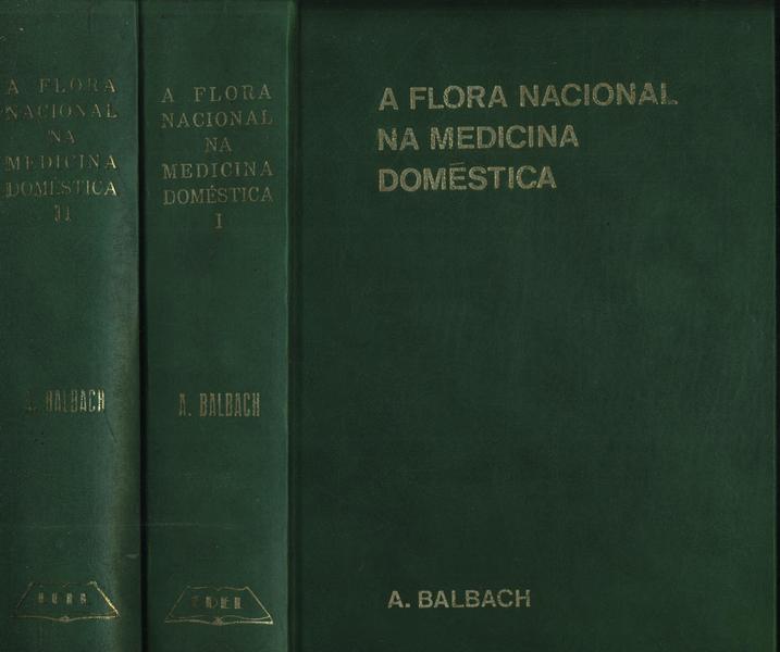 A Flora Nacional Na Medicina Doméstica (2 Volumes)