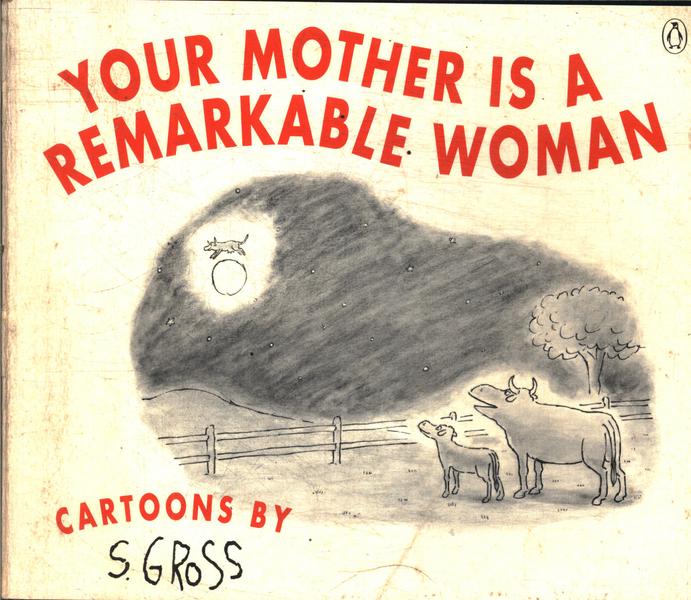 Your Mother Is A Remarkable Woman