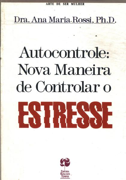 Autocontrole: Nova Maneira De Controlar O Estresse