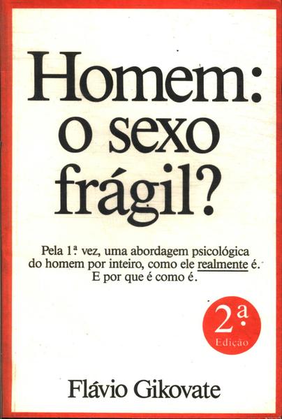 Homem: O Sexo Frágil?