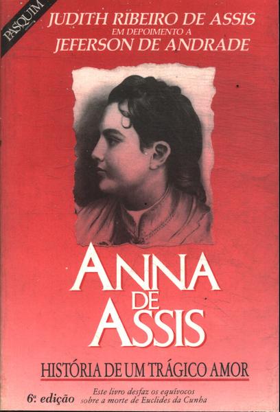 Anna De Assis: História De Um Trágico Amor