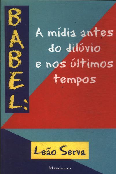 Babel: A Mídia Antes Do Dilúvio E Nos Últimos Tempos