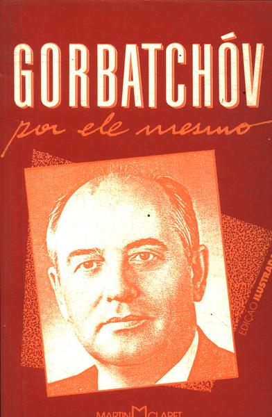 Gorbatchóv Por Ele Mesmo
