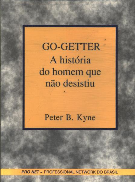 Go-getter: A História Do Homem Que Não Desistiu