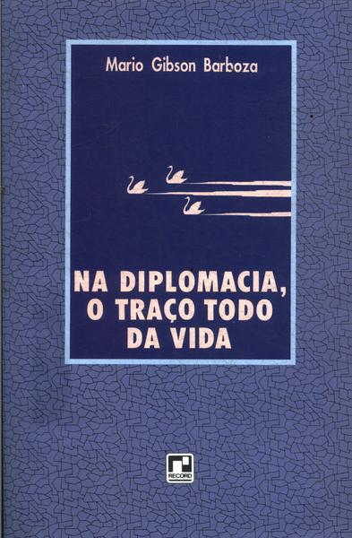 Na Diplomacia, O Traço Todo Da Vida