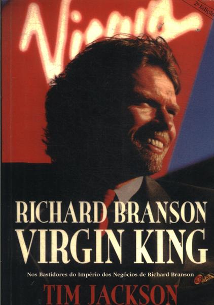 Richard Branson: Virgin King