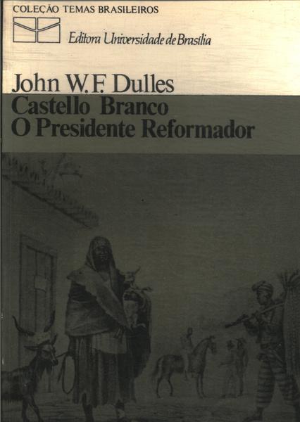 Castello Branco: O Presidente Reformador