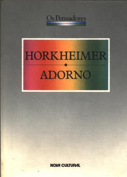 Os Pensadores: Horkheimer - Adorno