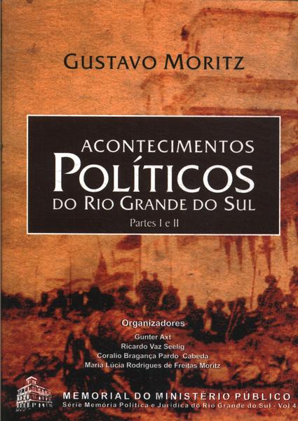 Acontecimentos Políticos Do Rio Grande Do Sul (partes 1 E 2)