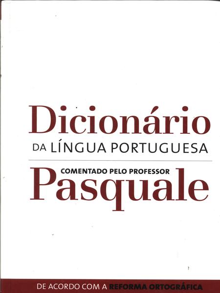 Dicionário Da Língua Portuguesa: Comentado Pelo Professor Pasquale (2009)