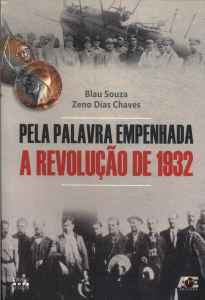 Pela Palavra Empenhada: A Revolução De 1932
