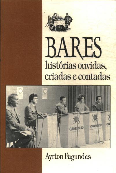 Bares: Histórias Ouvidas, Criadas E Contadas