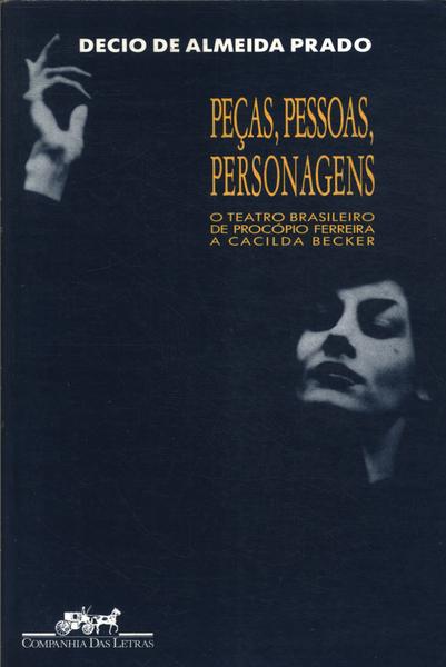 Peças, Pessoas, Personagens: O Teatro Brasileiro De Procópio Ferreira A Cacilda Becker