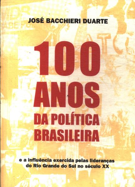 100 Anos De Política Brasileira