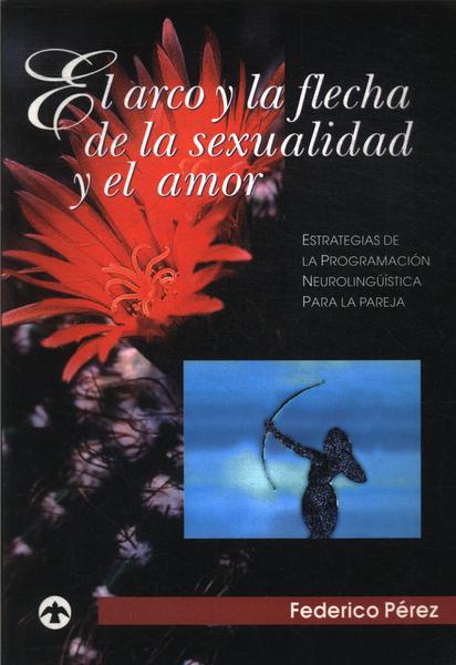 El Arco Y La Flecha De La Sexualidade Y El Amor