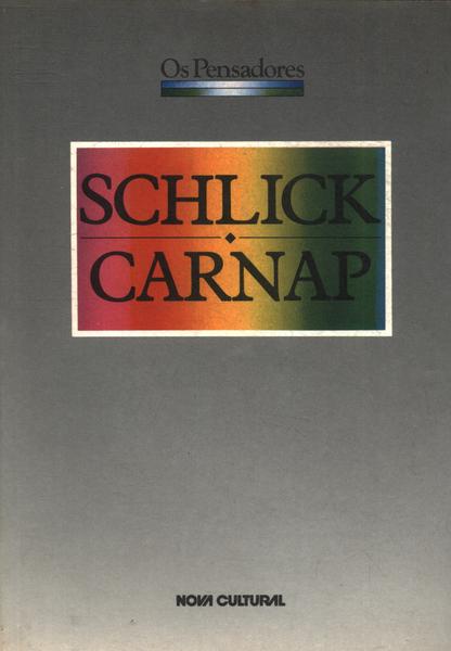 Os Pensadores: Schlick - Carnap