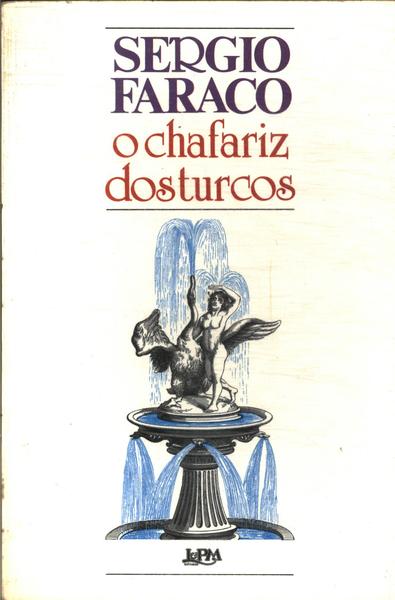 O Chafariz Dos Turcos - Sérgio Faraco - Traça Livraria e Sebo
