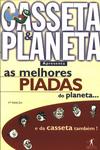 Casseta E Planeta Apresenta As Melhores Piadas Do Planeta... E Da Casseta Também!