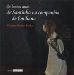 O Lentos Anos De Santinha Na Companhia De Emiliana