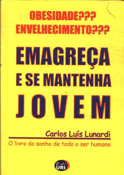 Obesidade??? Envelhecimento???: Emagreça E Se Mantenha Jovem