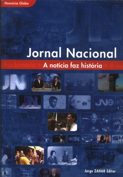 Jornal Nacional: A Notícia Faz A História