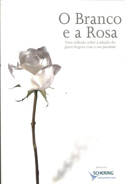 O Branco E A Rosa