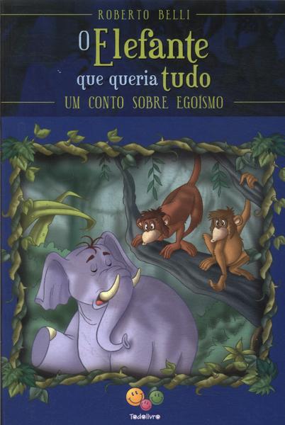 O Elefante Que Queria Tudo