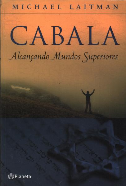 Cabala: Alcançando Mundos Superiores