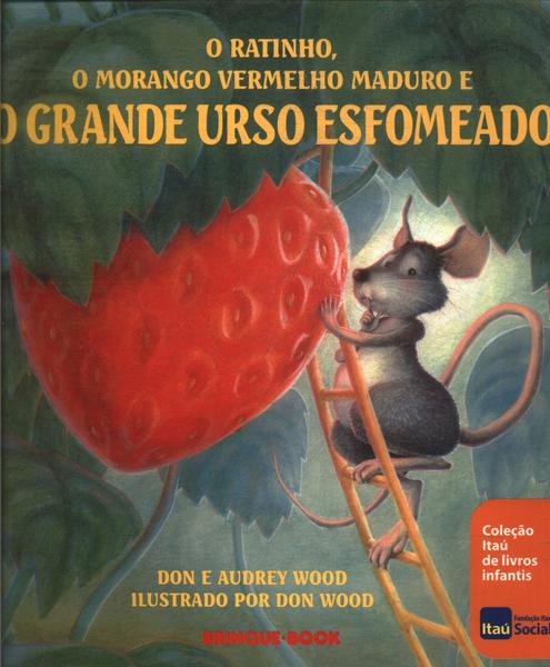 O Ratinho, O Morango Vermelho Maduro E O Grande Urso Esfomeado