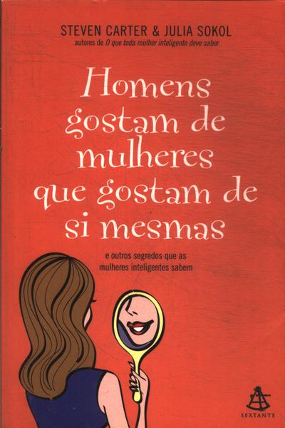 Os Homens Gostam De Mulheres Que Gostam De Si Mesmas