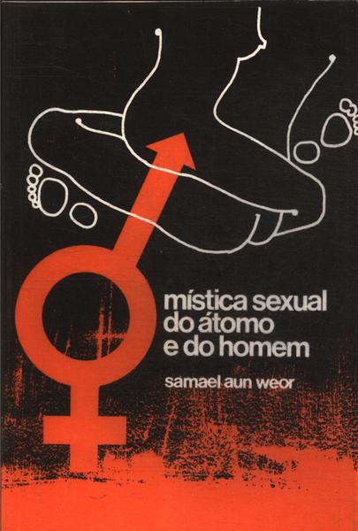 Mística Sexual Do Átomo E Do Homem