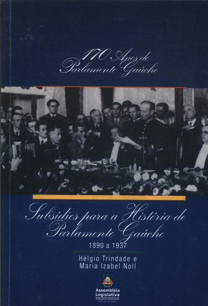 Subsídios Para A História Do Parlamento Gaúcho