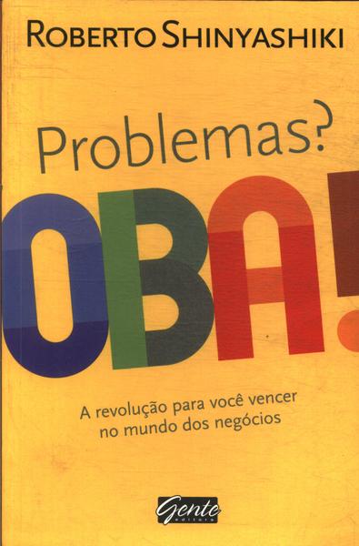 Problemas? Oba!