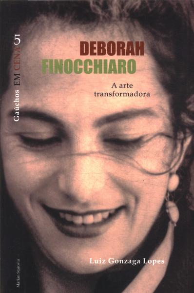 Deborah Finocchiaro: A Arte Transformadora