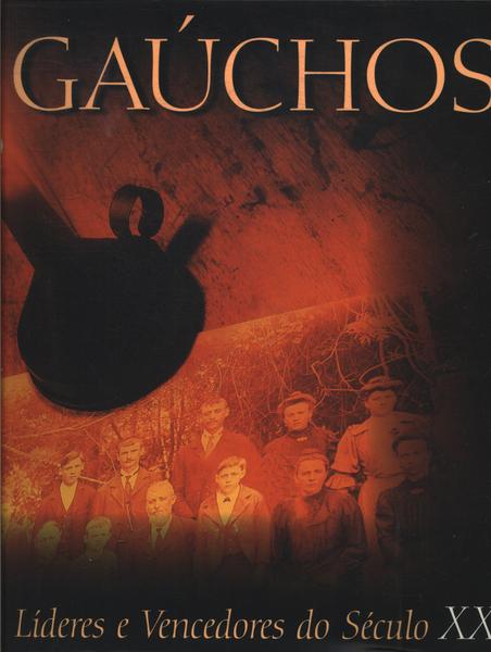 Gaúchos: Líderes E Vencedore Do Século Xx