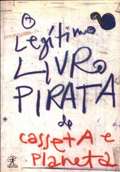 O Legítimo Livro Pirata De Casseta E Planeta