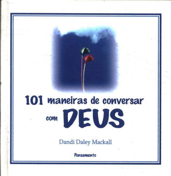 101 Maneiras De Conversar Com Deus