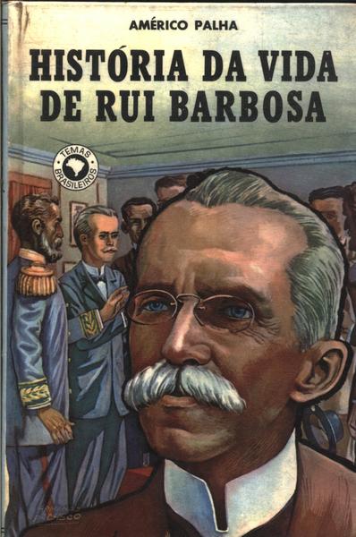 História Da Vida De Rui Barbosa