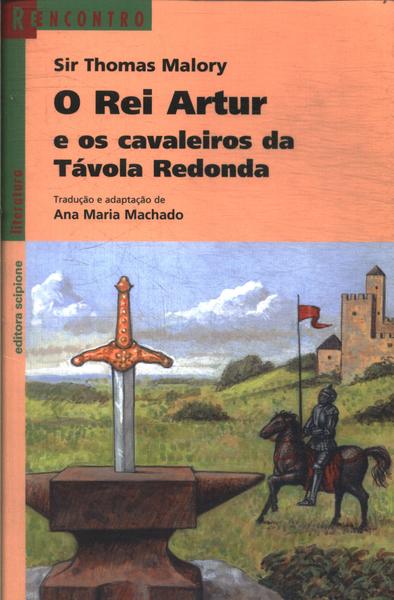 O Rei Artur E Os Cavaleiros Da Távola Redonda (adaptado)