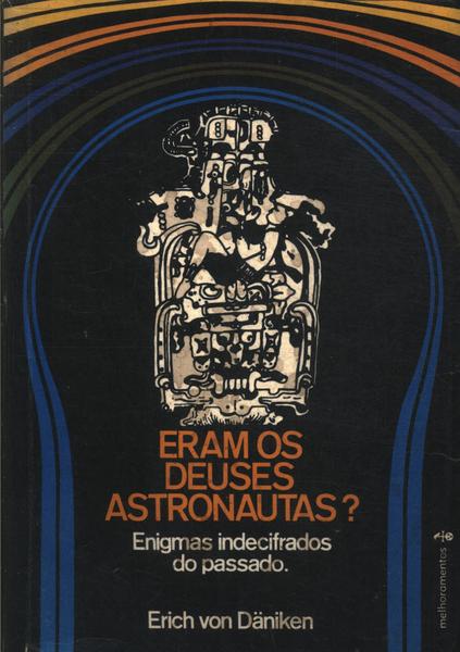 Eram Os Deuses Astronautas?