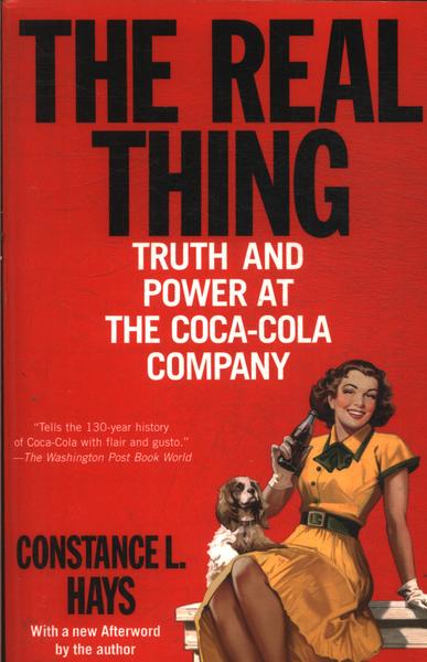 The Real Thing: Truth And Power At The Coca-cola Company