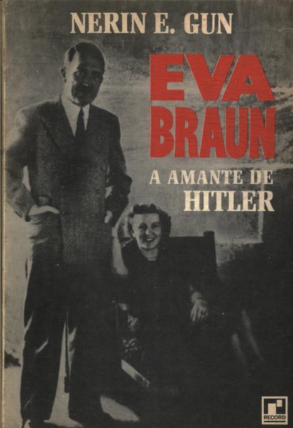 Eva Braun: A Amante De  Hitler