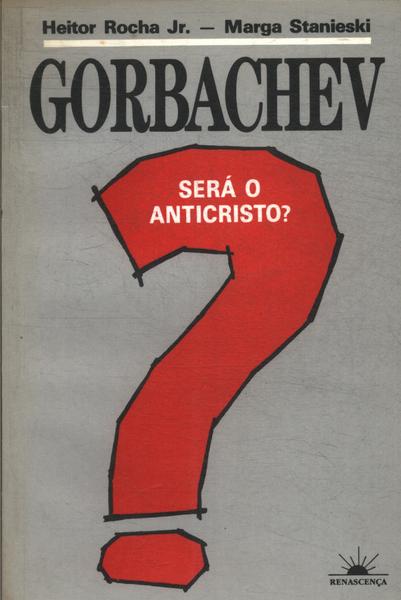 Gorbachev: Será O Anticristo?