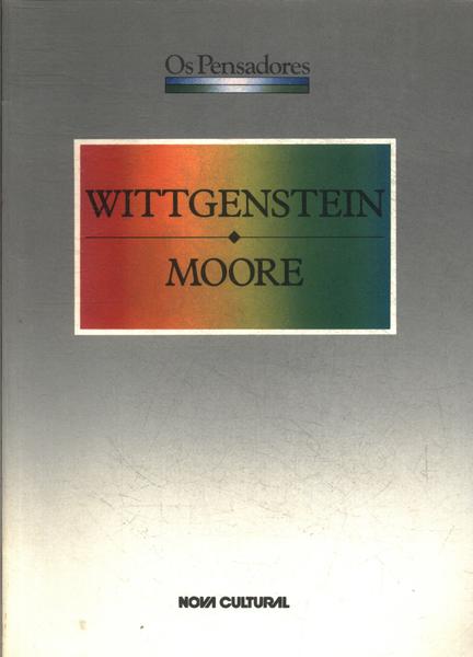 Os Pensadores: Wittgenstein - Moore