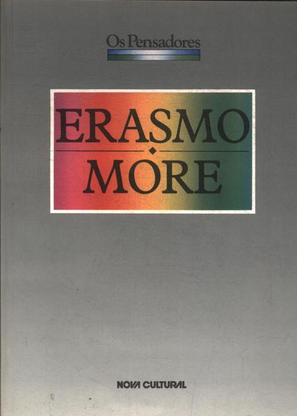 Os Pensadores: Erasmo - More