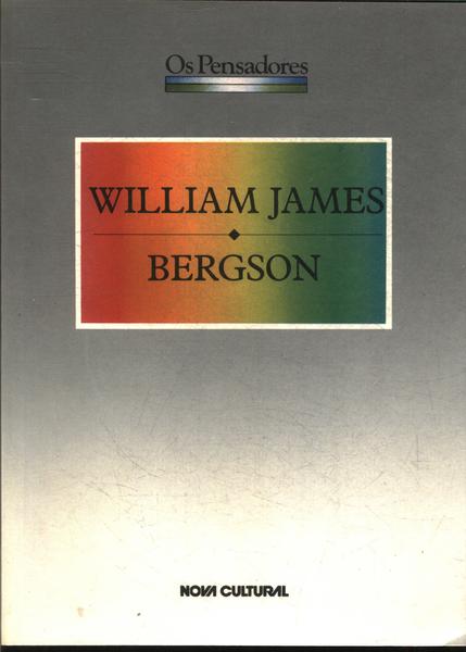 Os Pensadores: William James - Bergson
